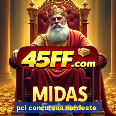 pci concursos nordeste